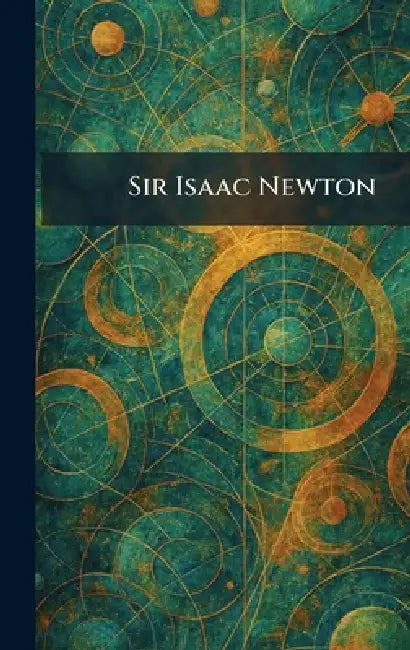 Sir Isaac Newton by The Williams & Wilkins Company