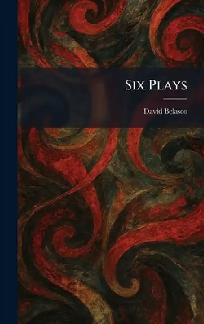 Six Plays by David Belasco