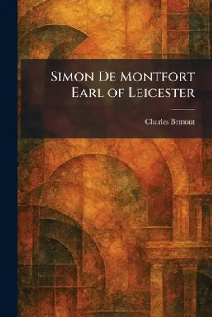 Simon De Montfort Earl of Leicester by Charles Bemont