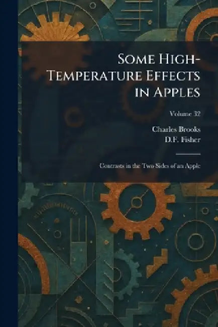 Some High-Temperature Effects in Apples: Contrasts in the Two Sides of an Apple by Charles Brooks, D. F. Fisher