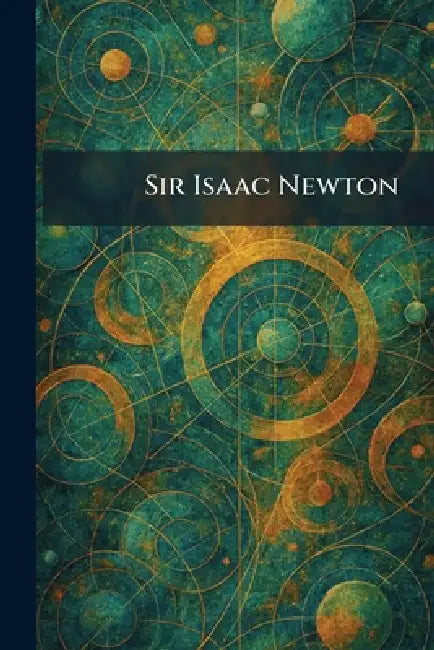 Sir Isaac Newton by The Williams & Wilkins Company