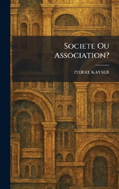 Societe Ou Association? by Pierre Kayser