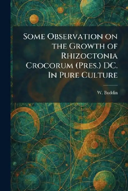 Some Observation on the Growth of Rhizoctonia Crocorum (Pres.) DC. In Pure Culture by W. Buddin