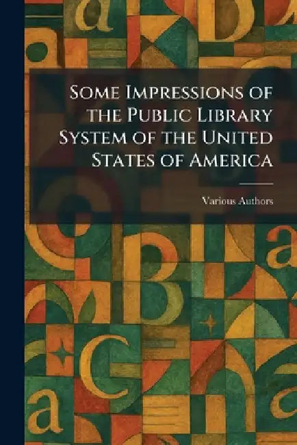 Some Impressions of the Public Library System of the United States of America by Carnegie United Kingdom Trustees