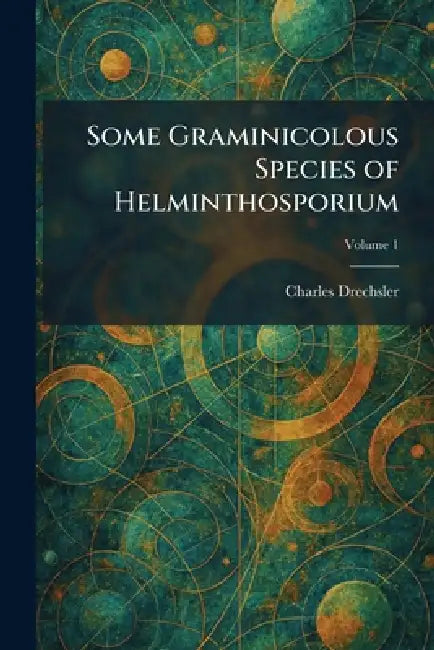 Some Graminicolous Species of Helminthosporium by Charles Drechsler