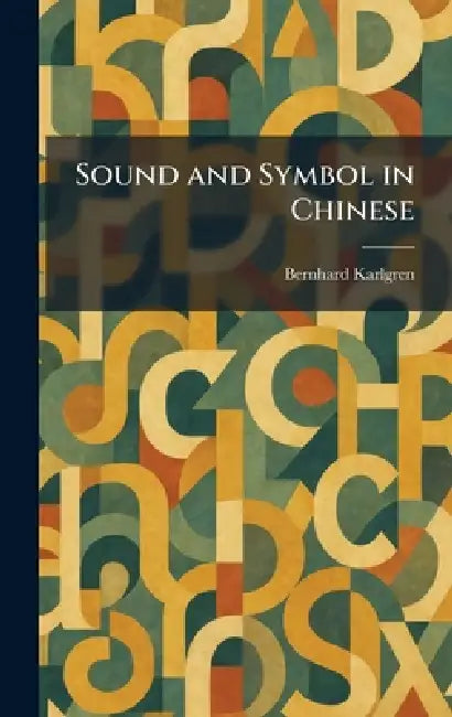 Sound and Symbol in Chinese by Bernhard Karlgren
