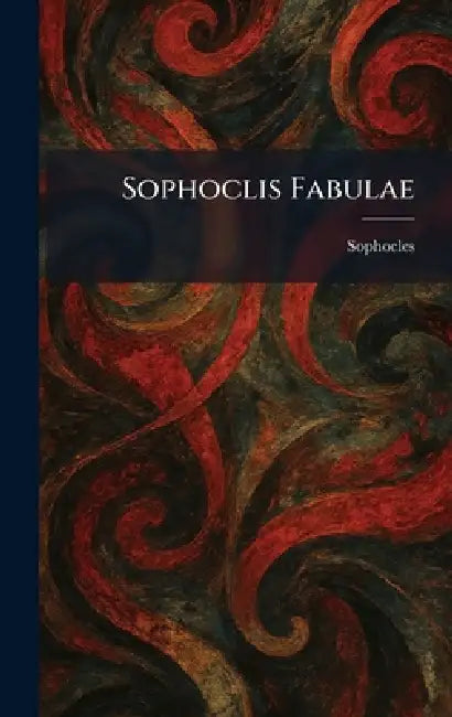 Sophoclis Fabulae by Sophocles