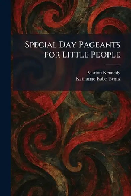 Special Day Pageants for Little People by Marion Kennedy, Katharine Isabel Bemis
