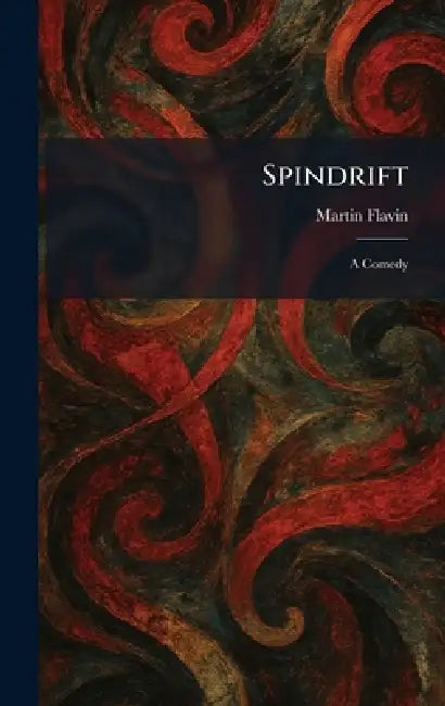 Spindrift: A Comedy by Martin Flavin