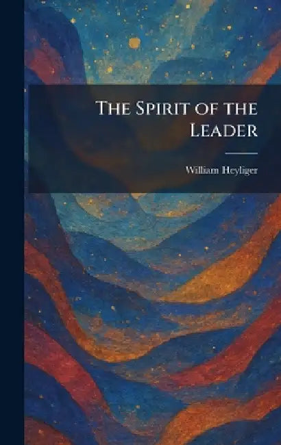 The Spirit of the Leader by William Heyliger