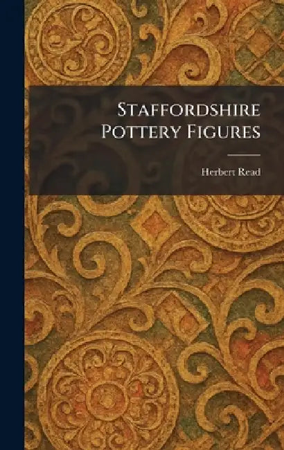 Staffordshire Pottery Figures by Herbert Edward Read