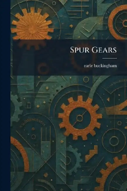 Spur Gears by Earle Buckingham