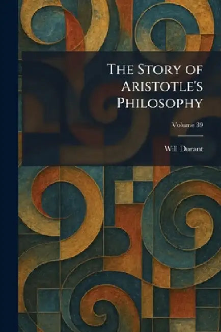 The Story of Aristotle's Philosophy by Will Durant
