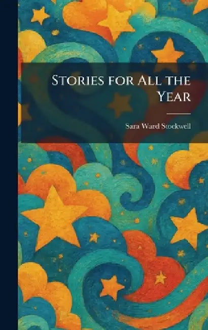 Stories for All the Year by Sara Ward Stockwell