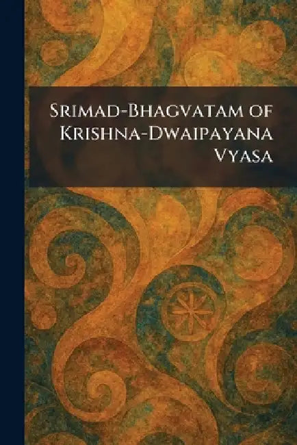 Srimad-Bhagvatam of Krishna-Dwaipayana Vyasa by Calcutta Oriental Pub Co