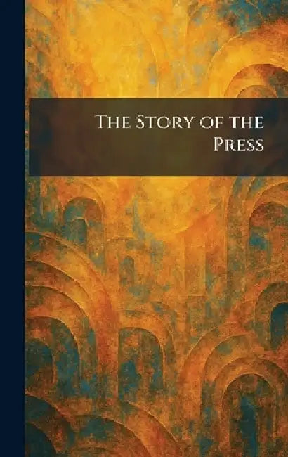 The Story of the Press by Sask Canadian North-We Battleford