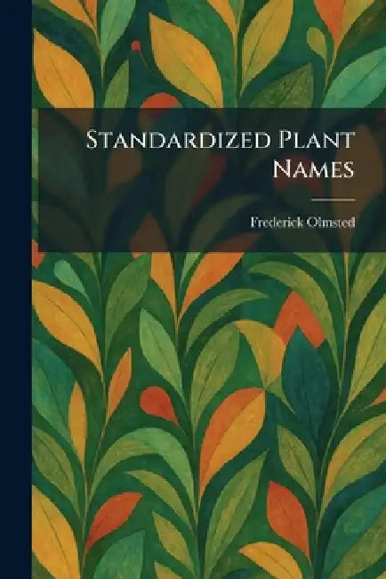 Standardized Plant Names by Frederick Olmsted