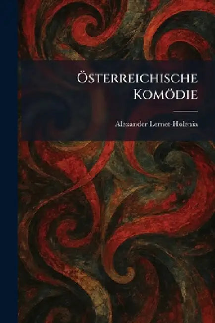 Ã-sterreichische Komödie by Alexander Lernet-Holenia