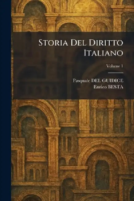 Storia Del Diritto Italiano by Pasquale del Guidice, Enrico Besta