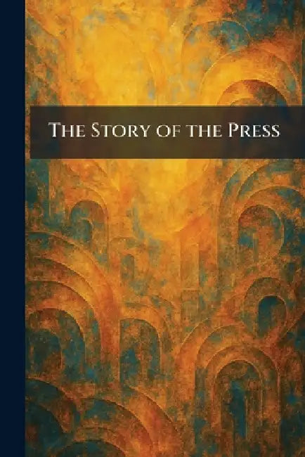 The Story of the Press by Sask Canadian North-We Battleford