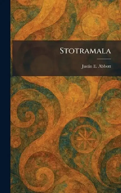 Stotramala by Justin E. Abbott