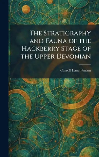 The Stratigraphy and Fauna of the Hackberry Stage of the Upper Devonian by Carroll Lane Fenton
