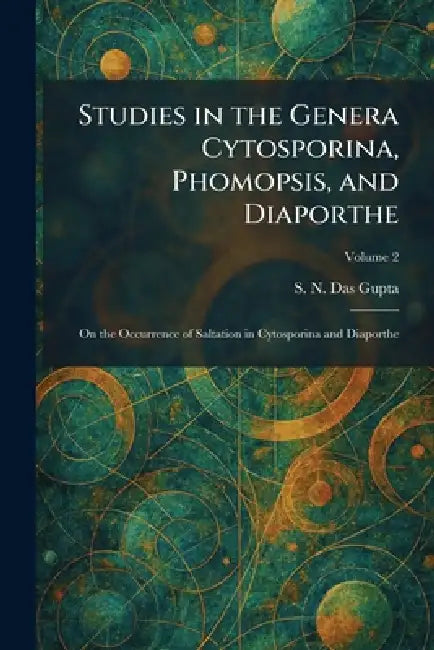 Studies in the Genera Cytosporina, Phomopsis, and Diaporthe: On the Occurrence of Saltation in Cytosporina and Diaporthe by S. N. Das Gupta