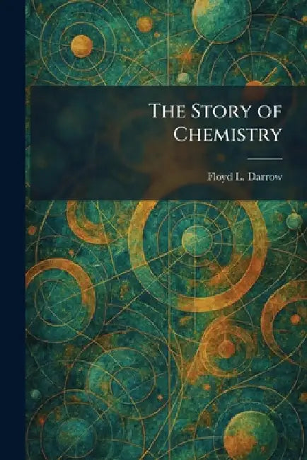 The Story of Chemistry by Floyd L. Darrow