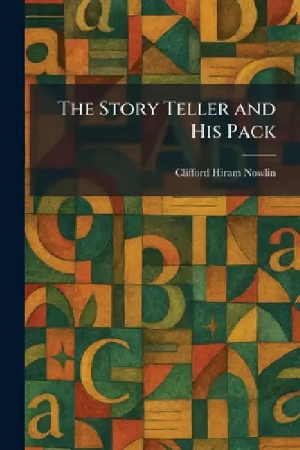 The Story Teller and His Pack by Clifford Hiram Nowlin