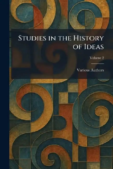 Studies in The History of Ideas by Various