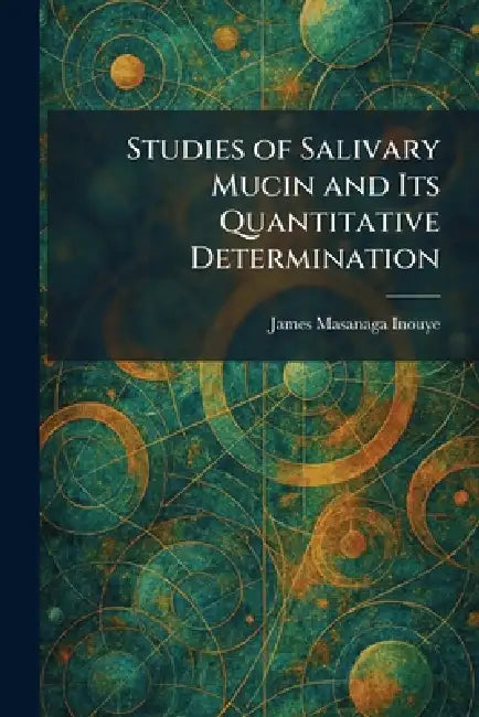 Studies of Salivary Mucin and Its Quantitative Determination by James Masanaga Inouye