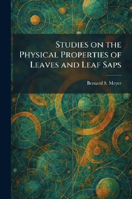 Studies on the Physical Properties of Leaves and Leaf Saps by Bernard S. Meyer