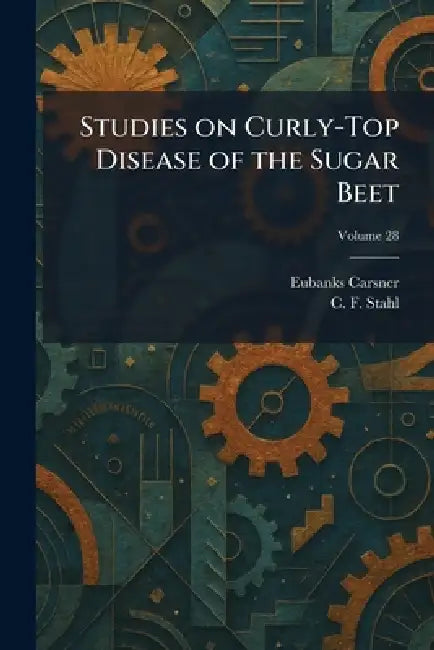Studies on Curly-Top Disease of the Sugar Beet by Eubanks Carsner, C. F. Stahl