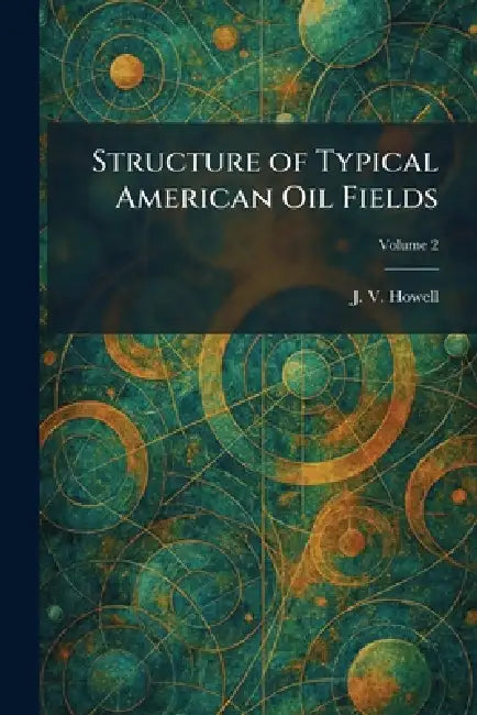 Structure of Typical American Oil Fields by J. V. Howell