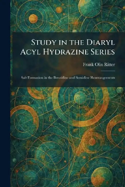Study in the Diaryl Acyl Hydrazine Series: Salt Formation in the Benzidine and Semidine Rearrangements by Frank Olin Ritter