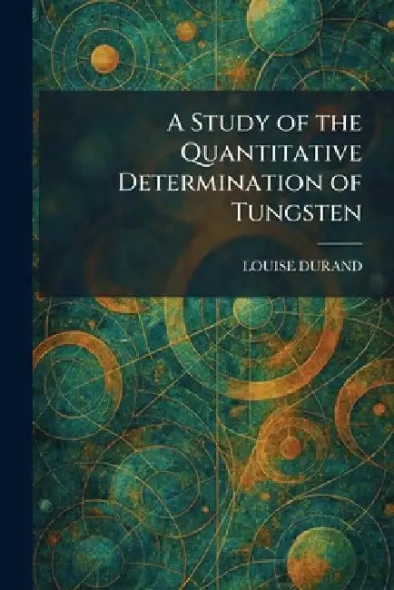 A Study of the Quantitative Determination of Tungsten by Louise Durand