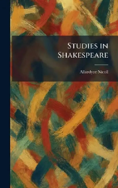 Studies in Shakespeare by Allardyce Nicoll
