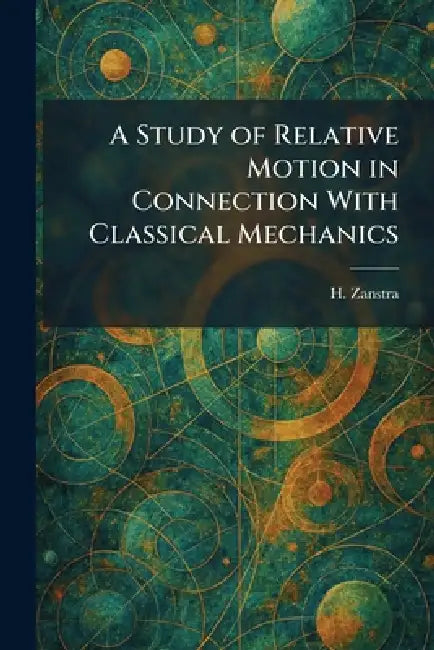A Study of Relative Motion in Connection With Classical Mechanics by H. Zanstra