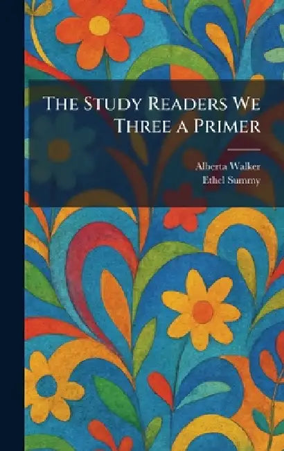 The Study Readers We Three a Primer by Alberta Walker, Ethel Summy