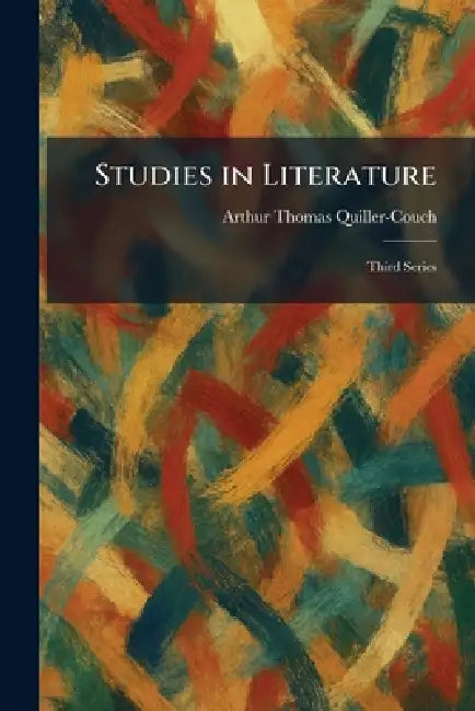 Studies in Literature: Third Series by Arthur Quiller-Couch
