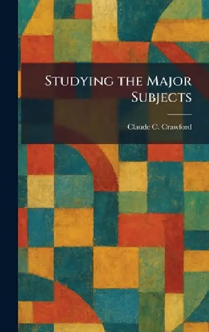 Studying the Major Subjects by Claude C. Crawford