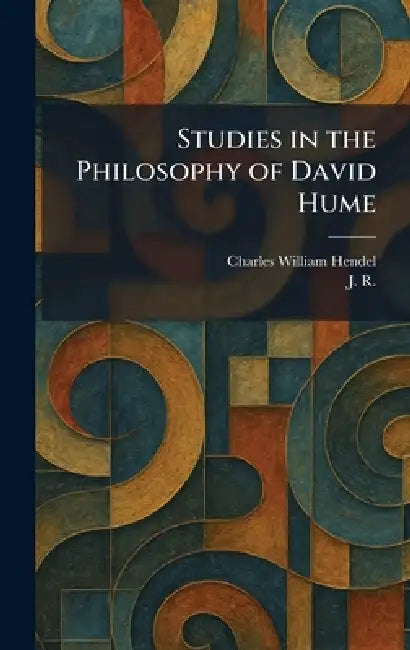 Studies in the Philosophy of David Hume by Charles William Hendel, J R