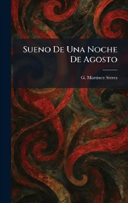Sueno De Una Noche De Agosto by G. Martinez Sierra