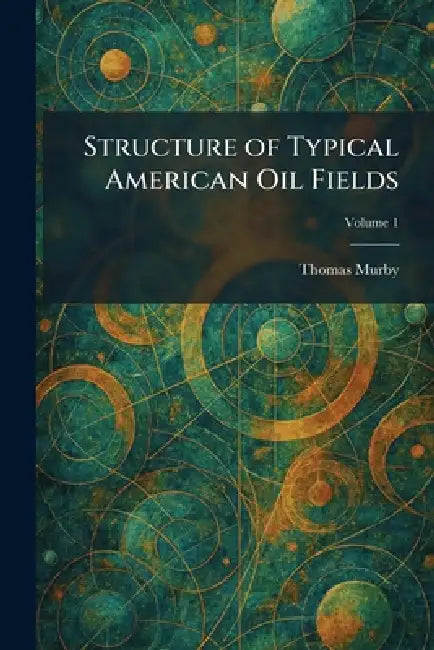Structure of Typical American Oil Fields by Thomas Murby