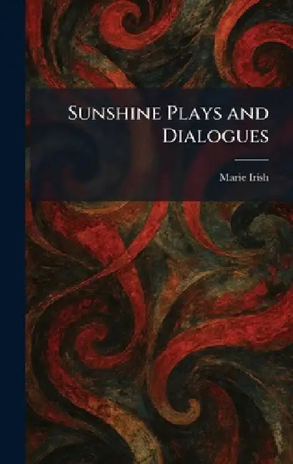 Sunshine Plays and Dialogues by Marie Irish