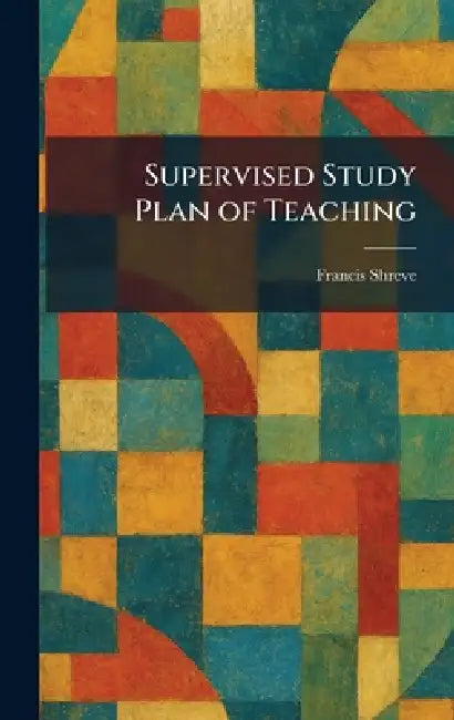 Supervised Study Plan of Teaching by Francis Shreve