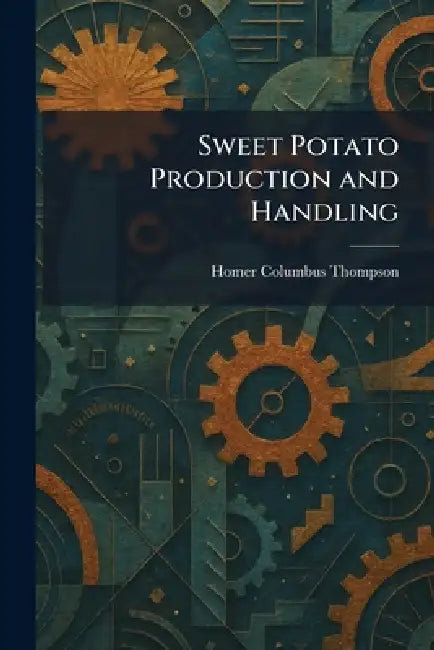 Sweet Potato Production and Handling by Homer Columbus Thompson
