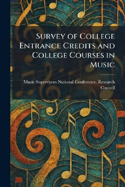 Survey of College Entrance Credits and College Courses in Music by Music Supervisors National Conference