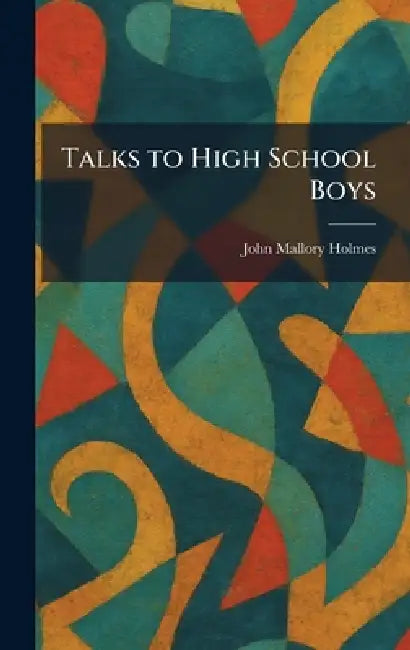 Talks to High School Boys by John Mallory Holmes