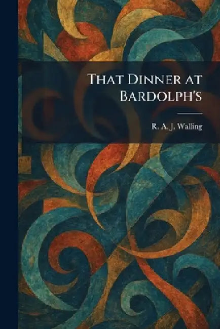 That Dinner at Bardolph's by R. a. J. Walling